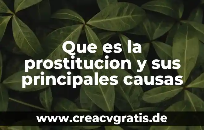 Qué es gonorrea causas 3 Que es la prostitucion y sus principales causas