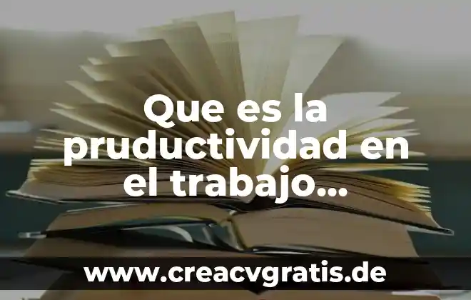 Que es el trabajo abstracto 7 Que es la pruductividad en el trabajo definicion