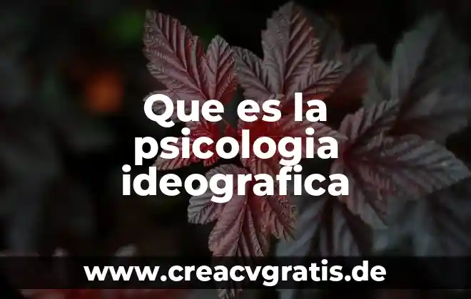 Qué es la psicología del desarrollo 8 Que es la psicologia ideografica