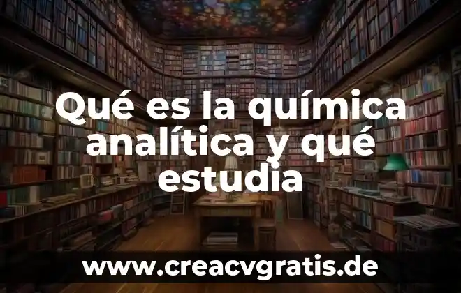Que es el aire en una planta quimica 5 Qué es la química analítica y qué estudia