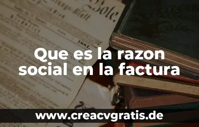 Que es nombre o razon social siendo persona fisica 7 Que es la razon social en la factura
