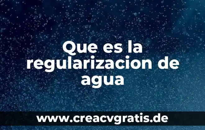 Que es el mushing agua 8 Que es la regularizacion de agua