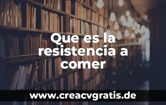 Qué es educación media superior en México 7 Que es la resistencia a comer