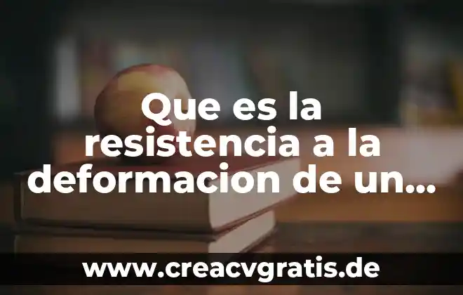Que es tipos de resistencia electrica 6 Que es la resistencia a la deformacion de un material