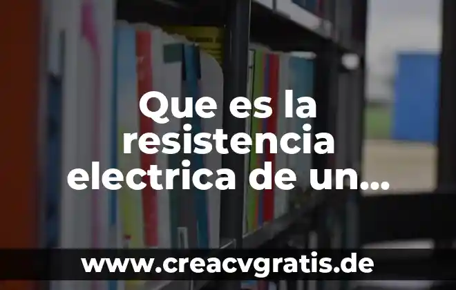 Que es un examen concepto 4 Que es la resistencia electrica de un material yahoo