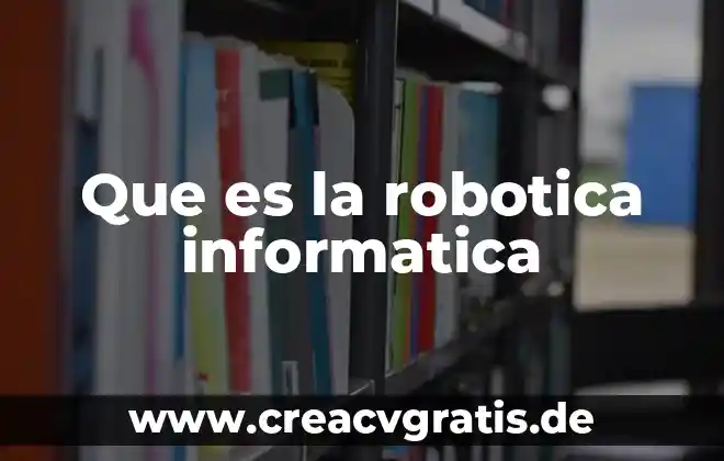 Qué significa o qué es un alfanumérico en informática 8 Que es la robotica informatica