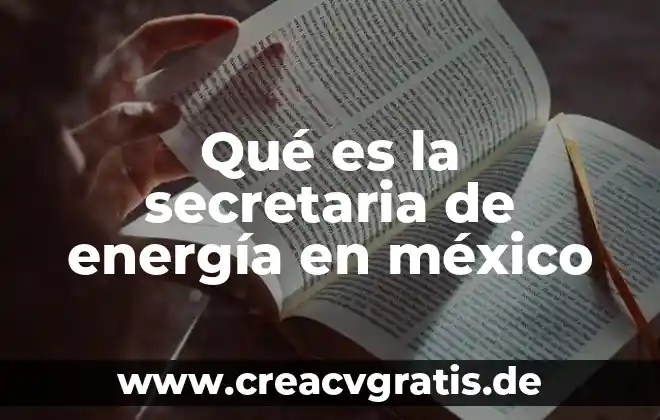 Que es lo que origina la energia mareomotriz 7 Qué es la secretaria de energía en méxico