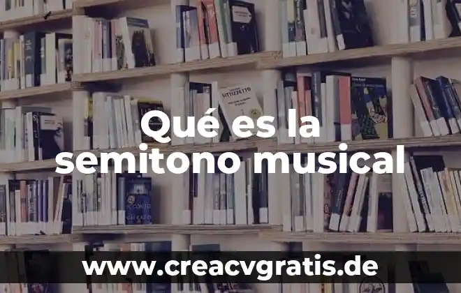 Qué es lengua musical 5 Qué es la semitono musical