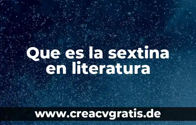Que es literatura emergente 7 Que es la sextina en literatura