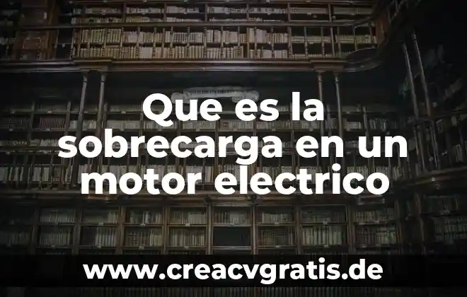 Que es un motor de reluctancia variable 8 Que es la sobrecarga en un motor electrico