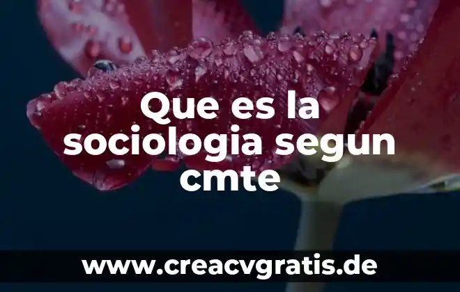 ¿Qué es la psicología y qué es sociología? 5 Que es la sociologia segun cmte