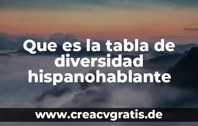 Que es una tabla dinamica en base de datos 5 Que es la tabla de diversidad hispanohablante