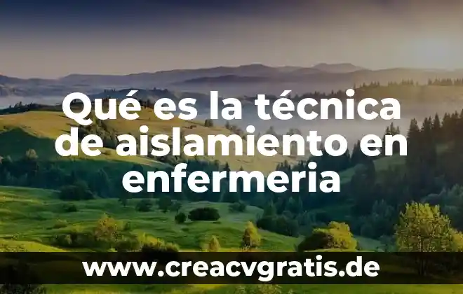 ¿Qué es un aislamiento y qué tipos hay? 5 Qué es la técnica de aislamiento en enfermeria