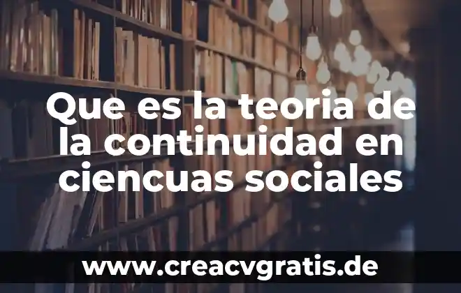 Que es continuidad en un producto audiovisual 4 Que es la teoria de la continuidad en ciencuas sociales