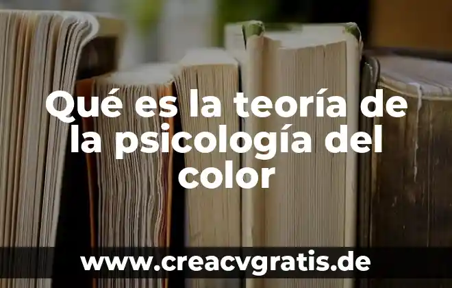 Que es la historia del color 4 Qué es la teoría de la psicología del color