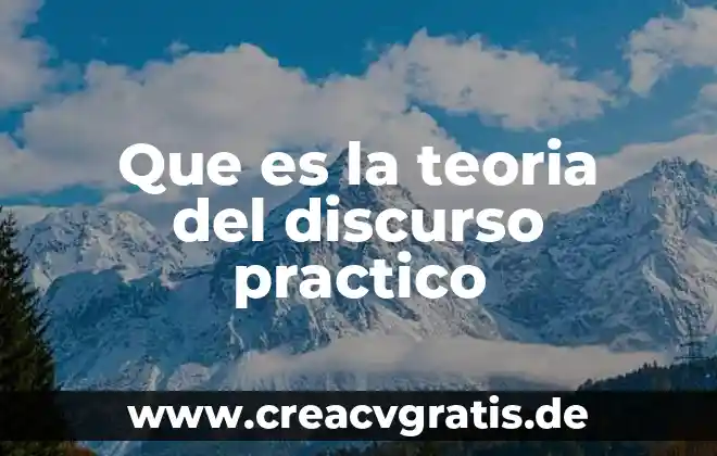 Qué es un depósito efectivo práctico 4 Que es la teoria del discurso practico
