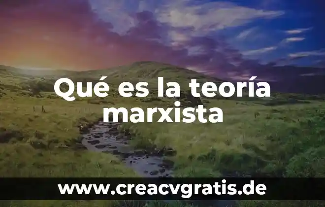 Que es psicologia marxista 6 Qué es la teoría marxista