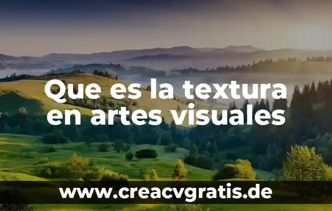 Que es la direccion en artes visuales 4 Que es la textura en artes visuales