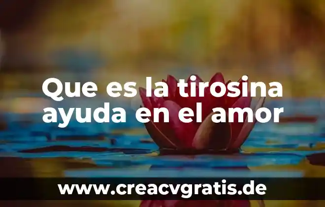 Que es publicidad y para que nos ayuda 4 Que es la tirosina ayuda en el amor