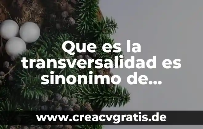 Que es un sinonimo y atomo y ejemplos 3 Que es la transversalidad es sinonimo de relacion