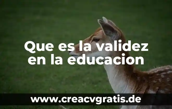 Que es el encuadre en la educacion 5 Que es la validez en la educacion