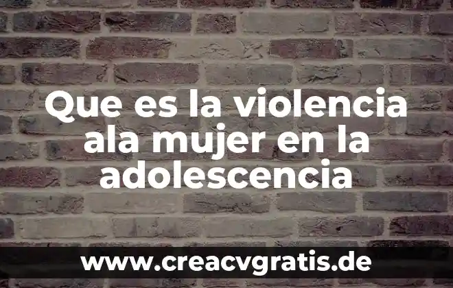 Que es ser viejo verde 4 Que es la violencia ala mujer en la adolescencia