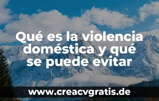 Por que es importante tomar agua para evitar infecciones 7 Qué es la violencia doméstica y qué se puede evitar