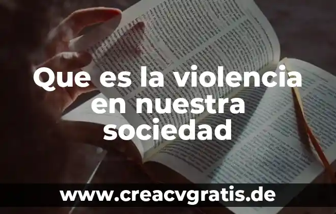 Por que es importante nuestra bandera mexicana 8 Que es la violencia en nuestra sociedad