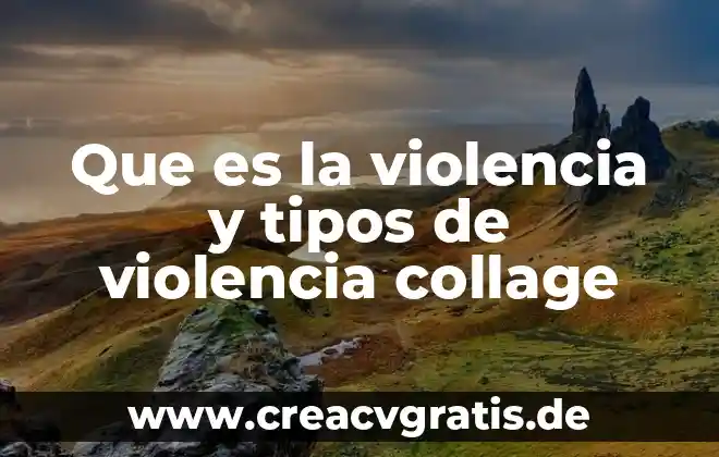 Que es un collage de un productor primario 3 Que es la violencia y tipos de violencia collage