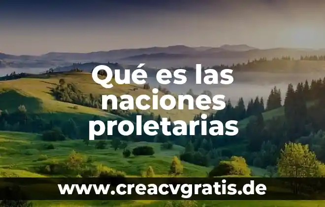 Qué es la sociedad de las naciones 4 Qué es las naciones proletarias
