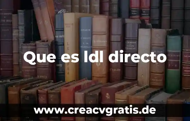 Que es el momento de verdad directo 5 Que es ldl directo