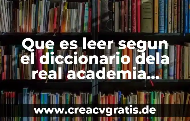 Que es ente social ral academia diccionario 6 Que es leer segun el diccionario dela real academia española