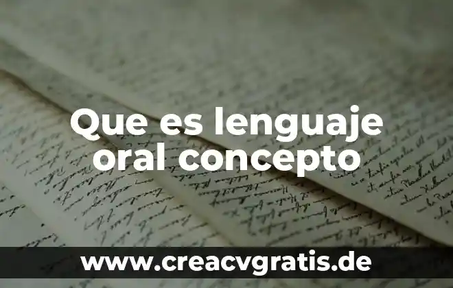 Que es la clases de comunicacion oral 3 Que es lenguaje oral concepto