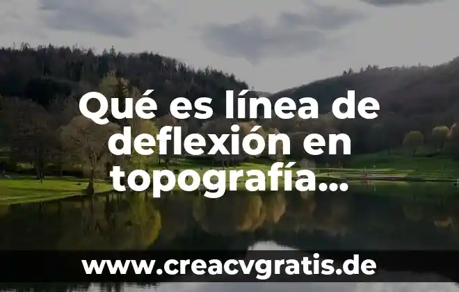 El concepto de que es una segunda lengua con autoridad 4 Qué es línea de deflexión en topografía concepto