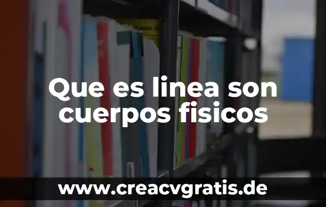 Que es son las comas 6 Que es linea son cuerpos fisicos