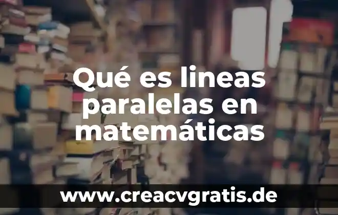 Qué es el punto de equilibrio en varias líneas 5 Qué es lineas paralelas en matemáticas