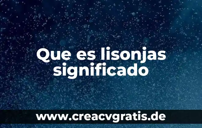 Que es gestionar las diferencias significado 8 Que es lisonjas significado
