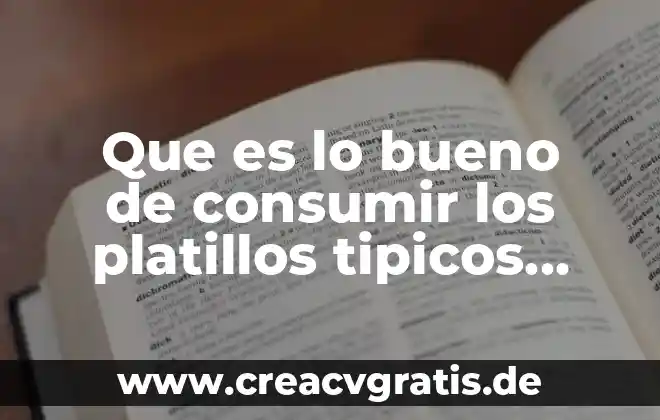Actitud conciliadora que es 8 Que es lo bueno de consumir los platillos tipicos nutritivos