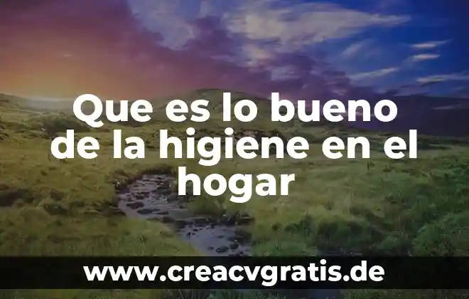 Que es bueno para evitar cuagulos en la sangre 7 Que es lo bueno de la higiene en el hogar