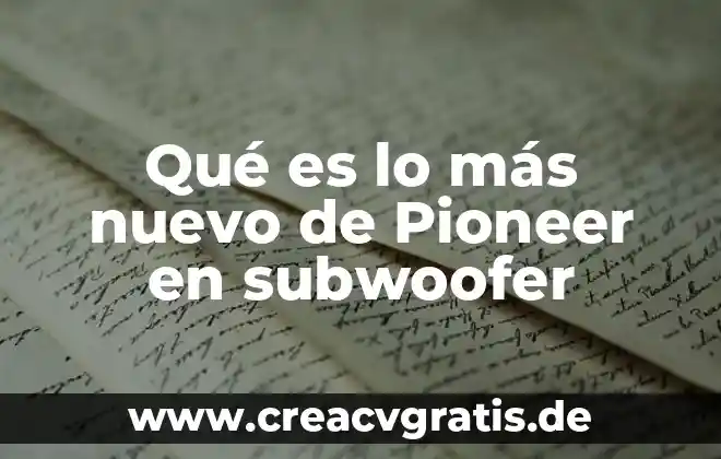 Qué es más caliente el fuego o el magma 6 Qué es lo más nuevo de Pioneer en subwoofer