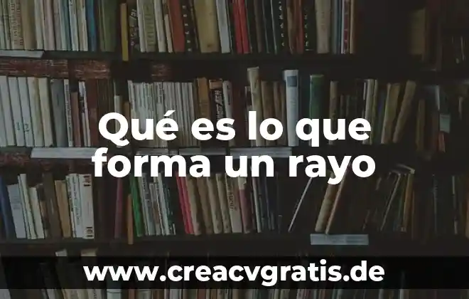 Que es forma y color 8 Qué es lo que forma un rayo