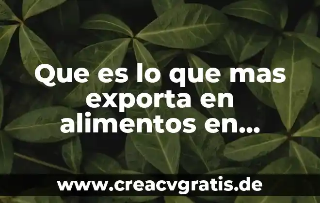 Que es mas rentable el jitomate o el aguacate 3 Que es lo que mas exporta en alimentos en francia