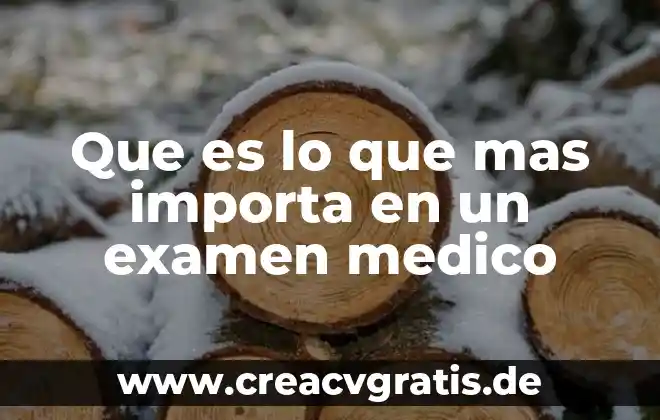 Que es el error medico 8 Que es lo que mas importa en un examen medico
