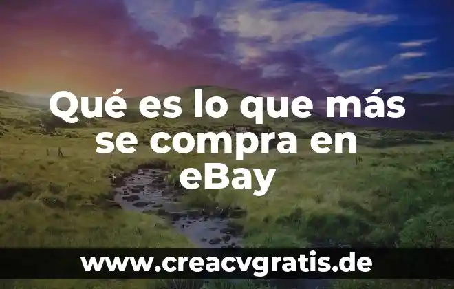 Qué es lo más importante del diseño curricular 4 Qué es lo que más se compra en eBay