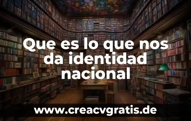 Que es y para q nos sirve agrimonia planta 7 Que es lo que nos da identidad nacional