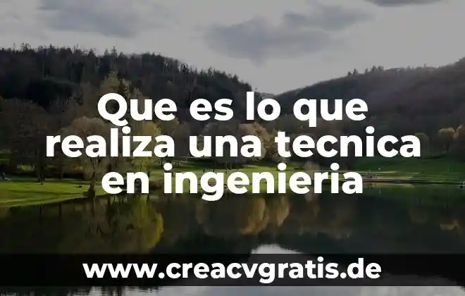 Qué es la técnica para analizar los textos 7 Que es lo que realiza una tecnica en ingenieria