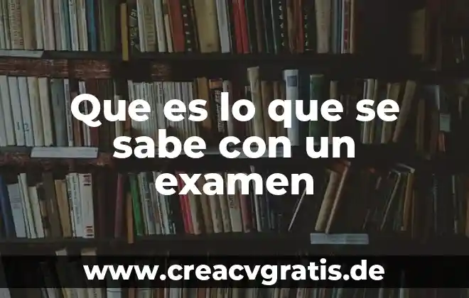 Qué es un examen psicométrico y quién lo hace 4 Que es lo que se sabe con un examen