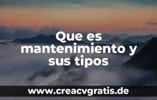 Técnicas de mantenimiento preventivo que es 6 Que es mantenimiento y sus tipos