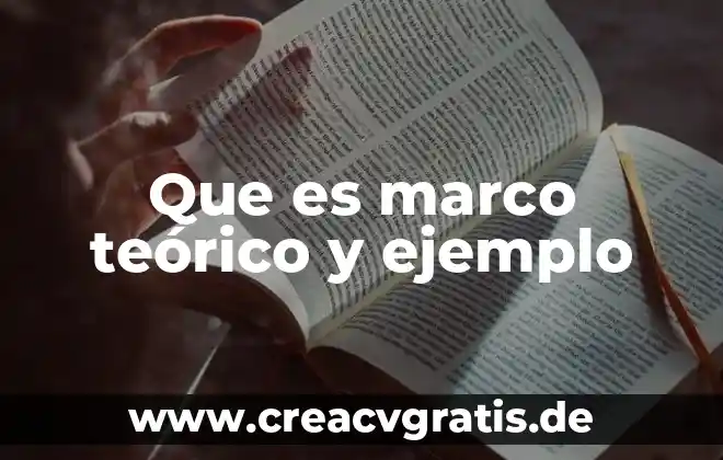 Que es el marco teorico breve 8 Que es marco teórico y ejemplo