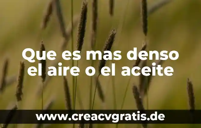 Que es mas denso el agua o el cuerpo humano 6 Que es mas denso el aire o el aceite